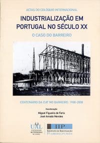 Actas do Colóquio Internacional Industrialização em Portugal no Século XX ─ O Caso do Barreiro