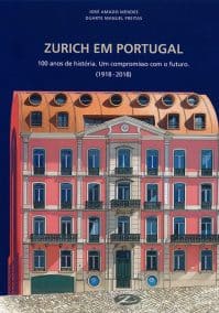 Zurich em Portugal. 100 anos de história. Um compromisso com o futuro (1918-2018)